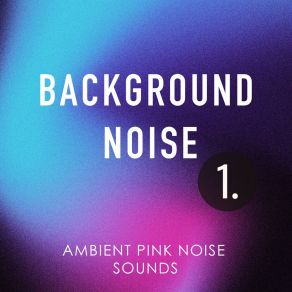 Background Noise: Ambient Pink Noise Sounds album cover