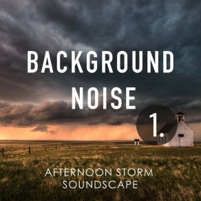 Background Noise: Afternoon Storm Soundscape album cover