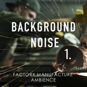 Background Noise: Factory Manufacture Ambience album cover