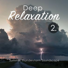 Deep Relaxation: Summer Thunderstorm Soundscape 2 album cover