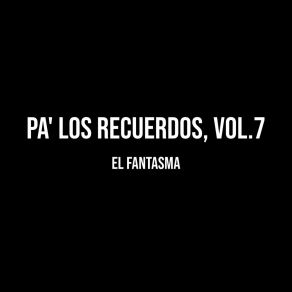 Pa' Los Recuerdos, Vol. 7 album cover