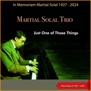 Just One Of Those Things (In Memoriam Martial Solal 1927 - 2024 - Recordings Of 1953 - 1955) album cover