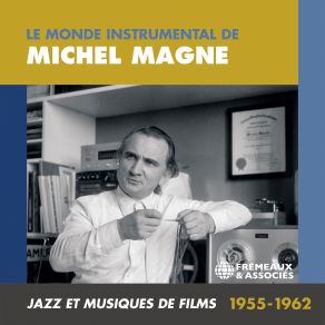 Le Monde Instrumental De Michel Magne: Jazz Et Musiques De Films (Original Soundtrack) (CD1) album cover