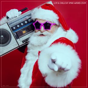Lofi & Chillout Xmas Wishes 2024 album cover
