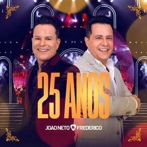 João Neto & Frederico 25 Anos Ao Vivo (Ao Vivo) (Ao Vivo) album cover