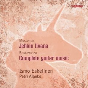 Mustonen - Jehkin Iivana • Rautavaara - Complete Guitar Music - Ismo Eskelinen, Petri Alanko album cover