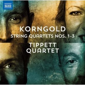 Korngold - String Quartets Nos. 1–3 - Tippett Quartet album cover