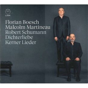 Schumann - Dichterliebe; Kerner Lieder - Florian Boesch, Malcolm Martineau album cover