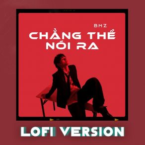 Chẳng Thể Nói Ra (Lofi) album cover