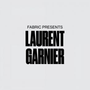 Fabric Presents Laurent Garnier (CD4) album cover