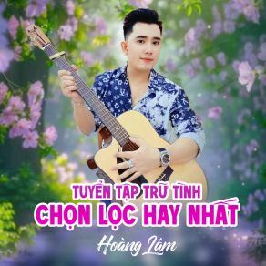 Tuyển Tập Trữ Tình Chọn Lọc Hay Nhất album cover