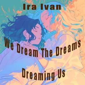 We Dream The Dreams Dreaming Us album cover