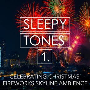 Sleepy Tones: Celebrating Christmas Fireworks Skyline Ambience album cover