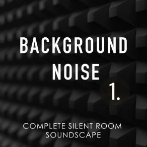Background Noise: Complete Silent Room Soundscape album cover