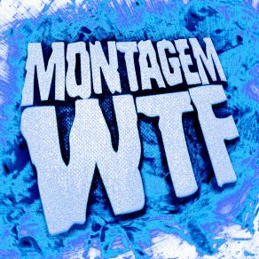 MONTAGEM WTF album cover