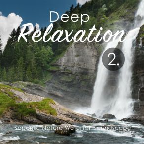 Deep Relaxation: Soporific Nature Waterfall Soundscape 2 album cover