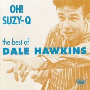 Oh! Suzy-Q: The Best Of Dale Hawkins album cover