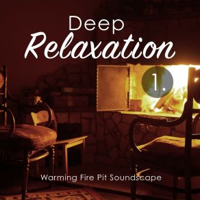 Deep Relaxation: Warming Fire Pit Soundscape album cover