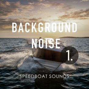 Background Noise: Speedboat Sounds album cover