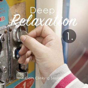 Deep Relaxation: Coin Clinking Sounds album cover