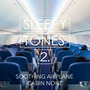 Sleepy Tones: Soothing Airplane Cabin Noise 2 album cover