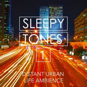 Sleepy Tones: Distant Urban Life Ambience album cover