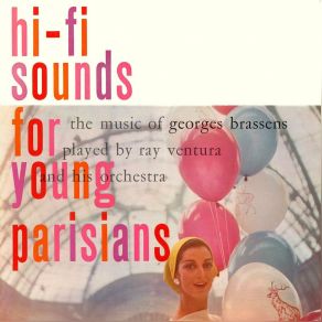 Hi-Fi Sounds For Young Parisians - The Music Of Georges Brassens Played By Ray Ventura And His Orchestra album cover