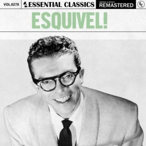 Essential Classics, Vol. 278: Esquivel! (CD1) album cover