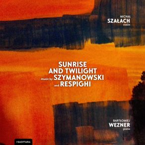 Sunrise And Twilight Music By Szymanowski And Respighi album cover
