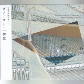 Toshi Ichiyanagi, A Pianist (Experimental Music Of Japan, Vol. 14) (CD1) (Maxi-Single) album cover
