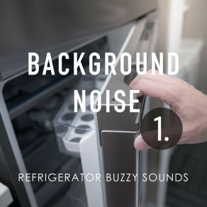 Background Noise: Refrigerator Buzzy Sounds album cover