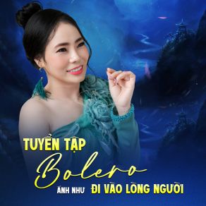 Tuyển Tập Bolero Đi Vào Lòng Người album cover