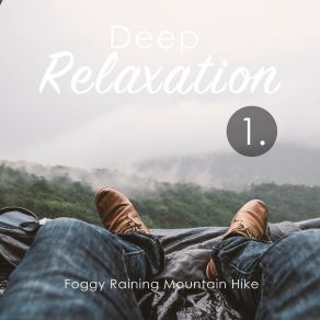 Deep Relaxation: Foggy Raining Mountain Hike album cover