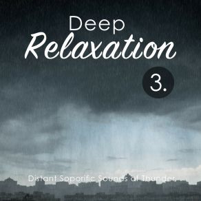 Deep Relaxation: Distant Soporific Sounds Of Thunder 3 album cover