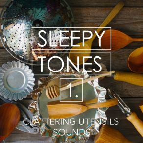 Sleepy Tones: Clattering Utensils Sounds album cover