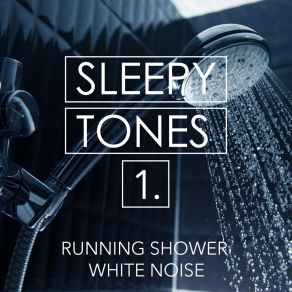 Sleepy Tones: Running Shower White Noise album cover