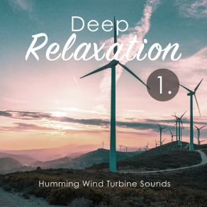 Deep Relaxation: Humming Wind Turbine Sounds album cover