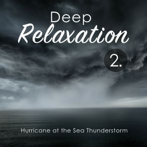 Deep Relaxation: Hurricane At The Sea Thunderstorm 2 album cover