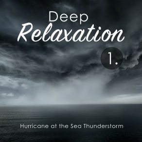 Deep Relaxation: Hurricane At The Sea Thunderstorm album cover