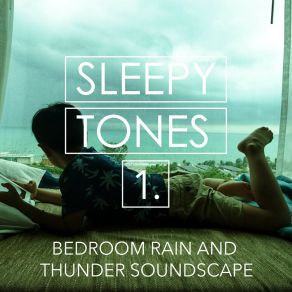Sleepy Tones: Bedroom Rain And Thunder Soundscape album cover