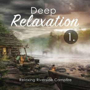 Deep Relaxation: Relaxing Riverside Campfire album cover