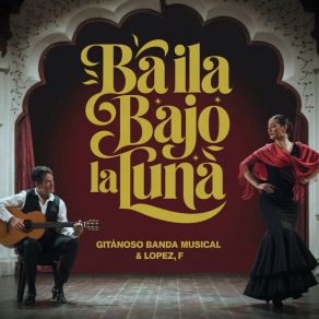 Baila Bajo La Luna - Gitanoso Banda Musical & Lopez, F album cover