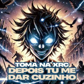 Toma Na Xrc Depois Tu Me Dar Cuzinho album cover