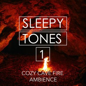 Sleepy Tones: Cozy Cave Fire Ambience album cover