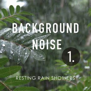 Background Noise: Resting Rain Showers album cover