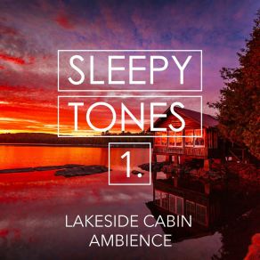Sleepy Tones: Lakeside Cabin Ambience album cover