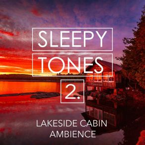 Sleepy Tones: Lakeside Cabin Ambience 2 album cover