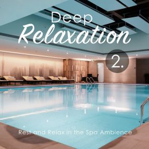 Deep Relaxation: Rest And Relax In The Spa Ambience 2 album cover