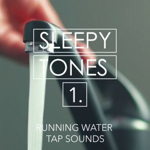 Sleepy Tones: Running Water Tap Sounds album cover