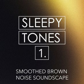 Sleepy Tones: Smoothed Brown Noise Soundscape album cover